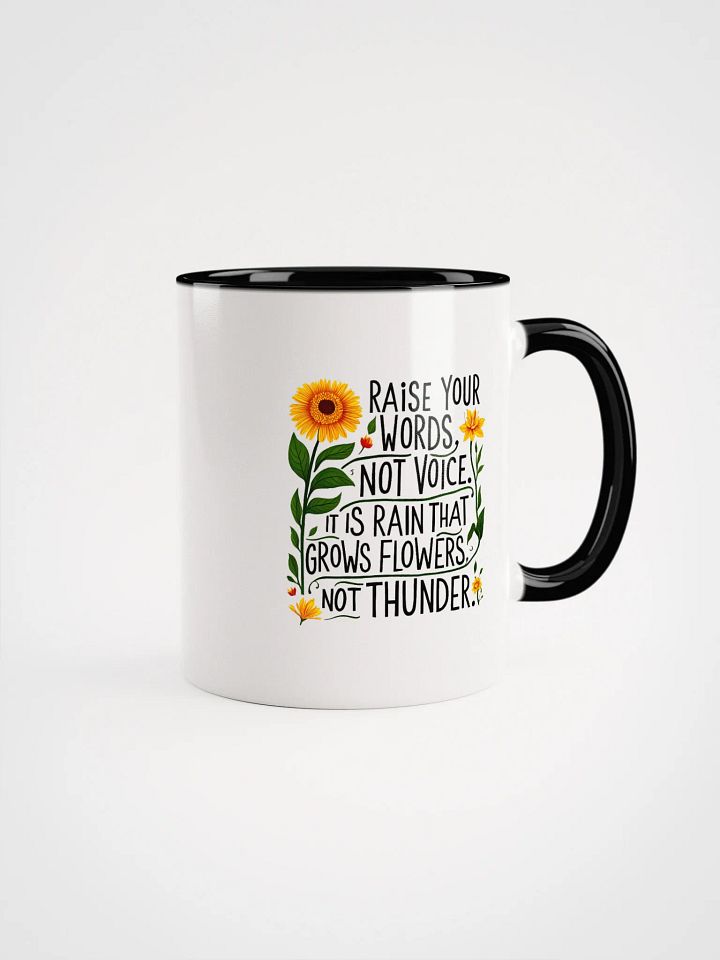 Raise your words, not voice. It is rain that grows flowers, not thunder - Ceramic Mug with Color Inside product image (1)
