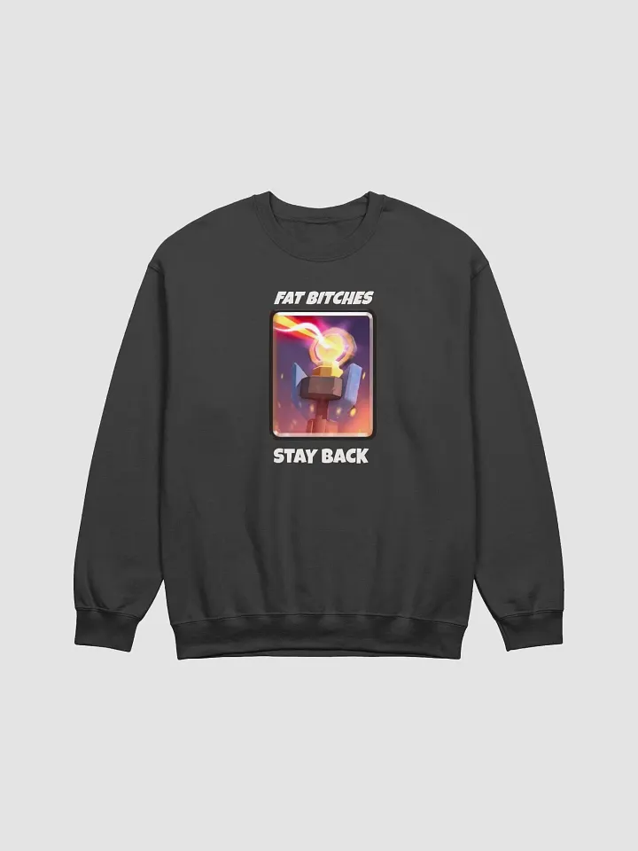 Fat Bitches Stay Back Sweatshirt product image (1)