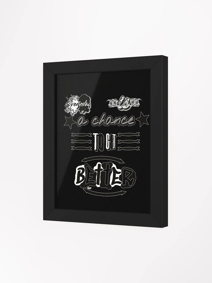Everyday is a chance to get better. - Framed - Black - High-Quality Poster product image (3)