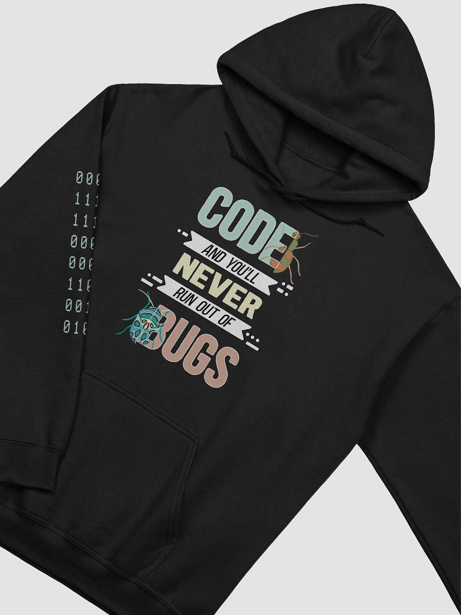 "Code, and You'll Never Run Out Of Bugs" Funny Hoodie product image (2)