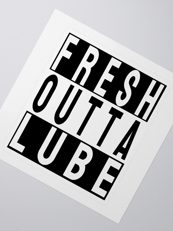 Fresh Outta Lube sticker product image (2)