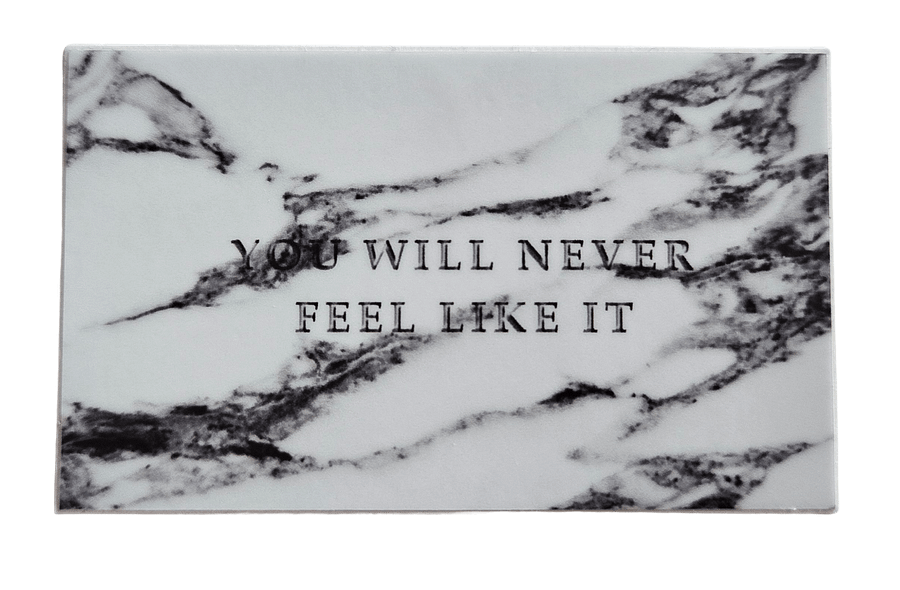 YOU WILL NEVER FEEL LIKE IT — sticker product image (1)