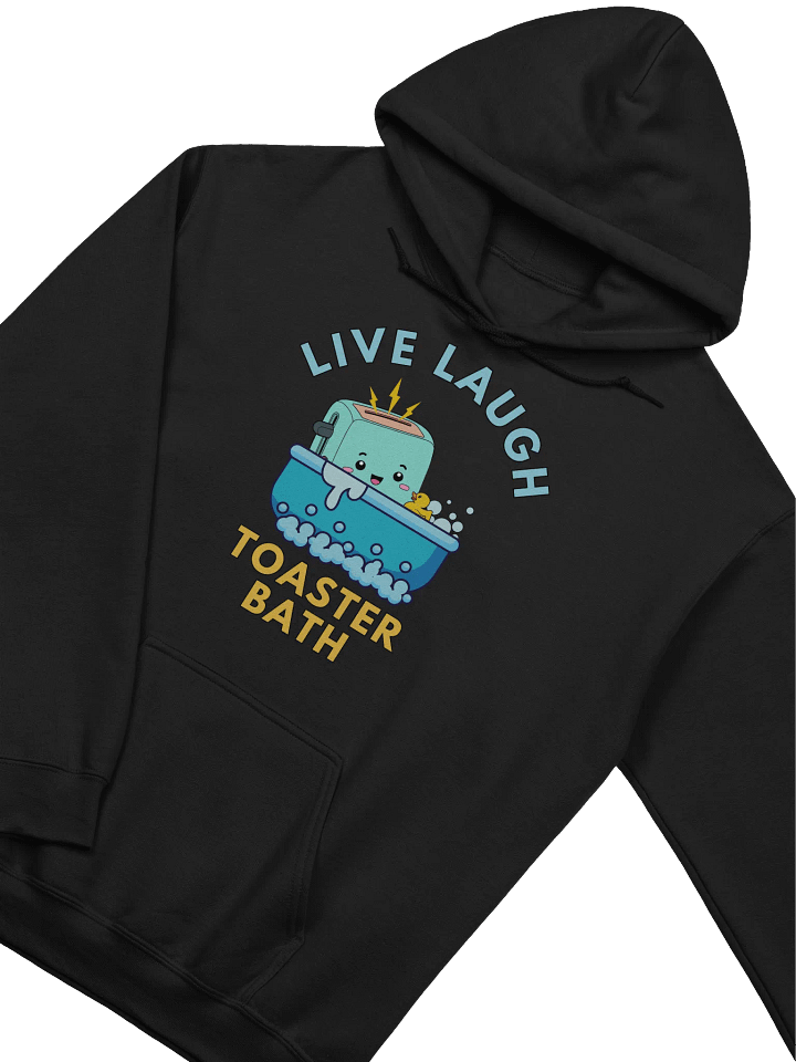 Live Laugh Toaster Bath Hoodie product image (76)