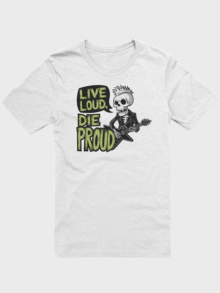 “LIVE LOUD, DIE PROUD” t-shirt product image (1)