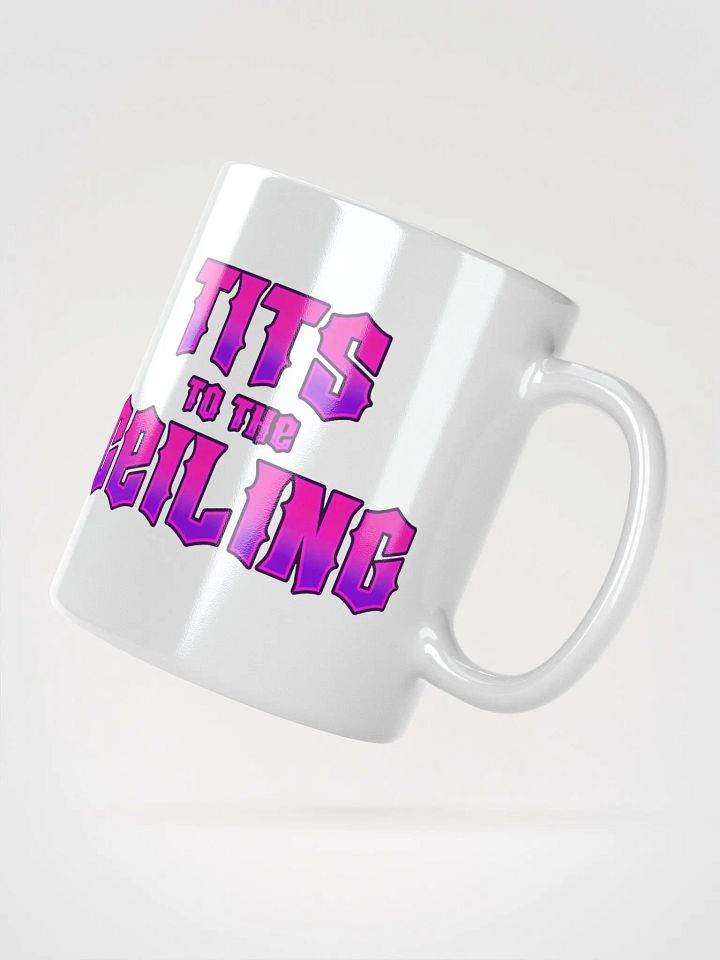 Ball to the Wall, Tits to the Ceiling White Mug product image (6)