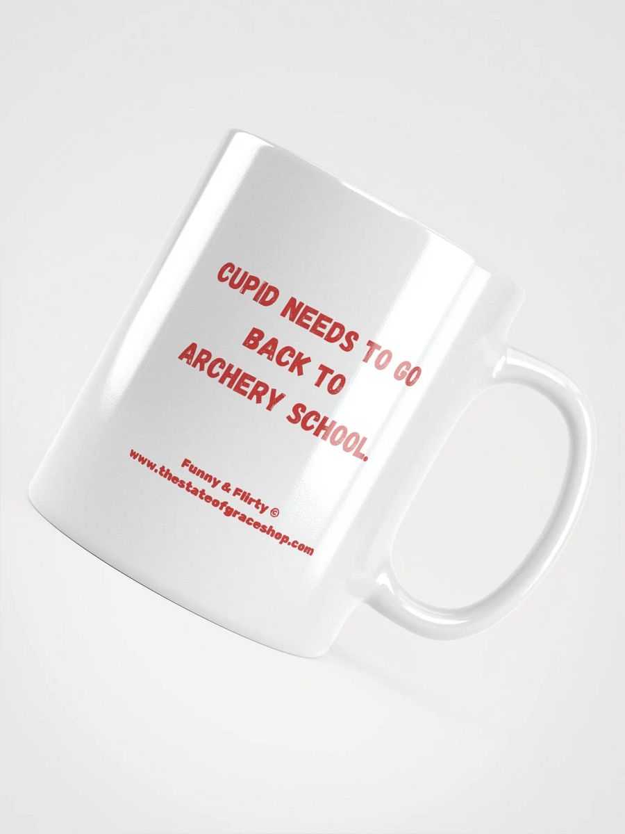 FUNNY & FLIRTY MUGS 4U - “Cupid needs to go back to archery school.” product image (11)