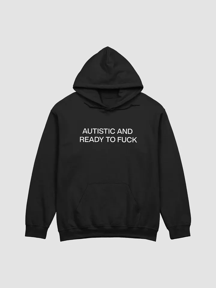 Autistic And Ready To Fuck Hoodie product image (1)