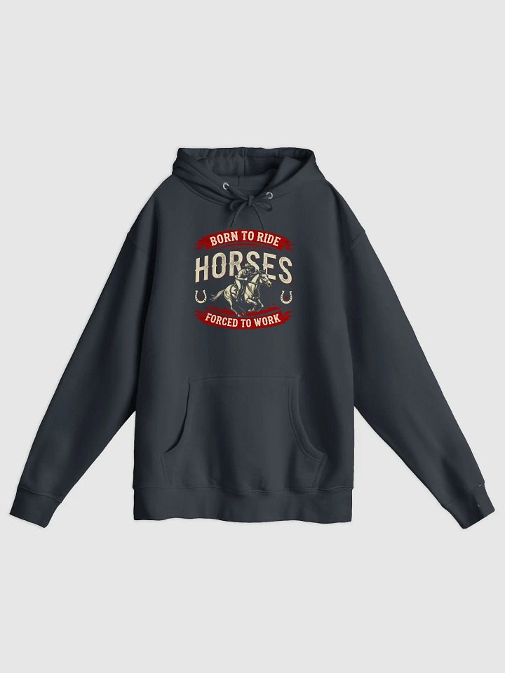 Born to Ride, Forced to Work Hoodie product image (1)