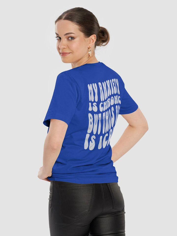 'My Anxiety is Chronic, but this A** is Iconic' Tee product image (66)