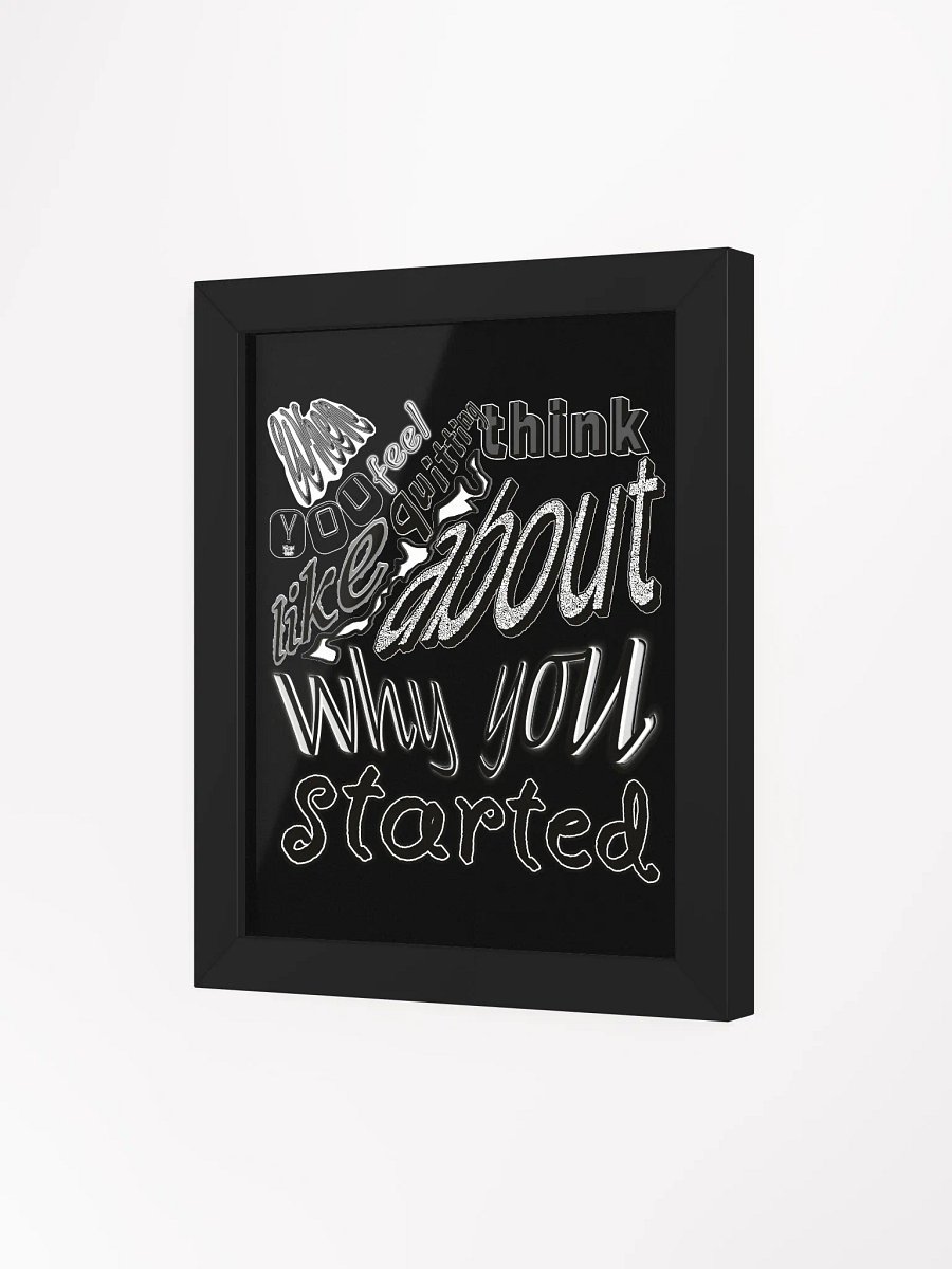 When you feel like quitting think about why you started - Framed - Black - High-Quality Poster product image (3)