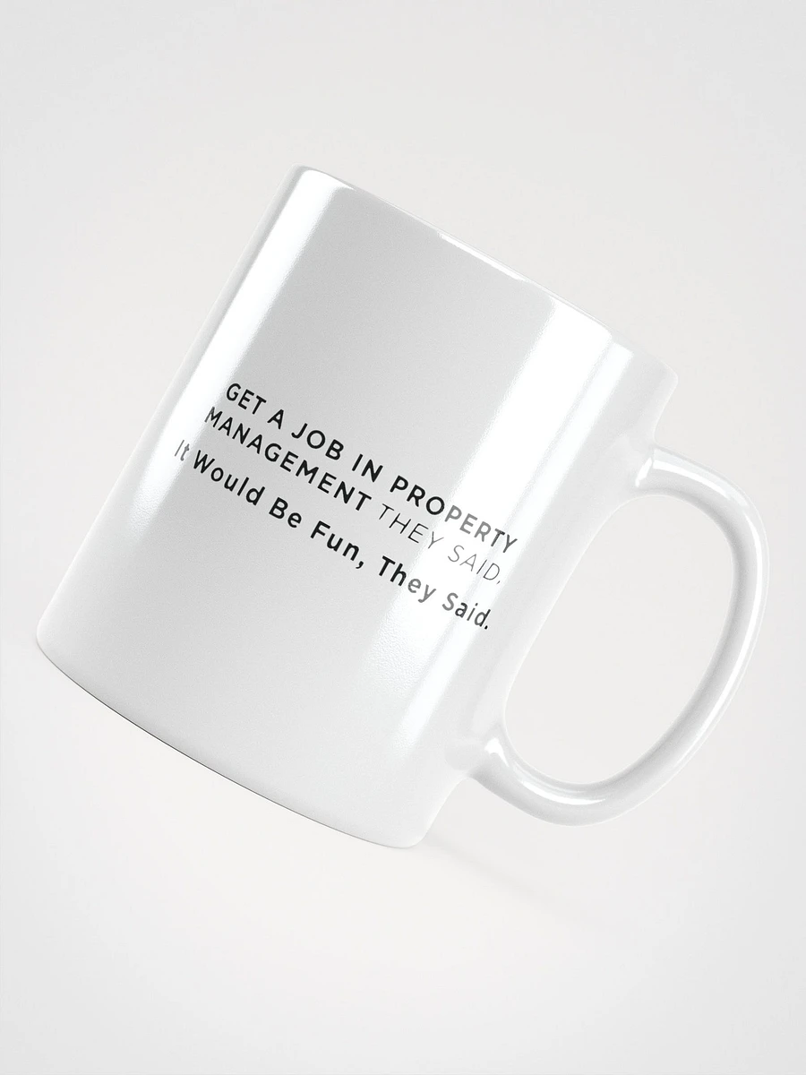 Get a Job In Property Management They Said - Mug product image (5)