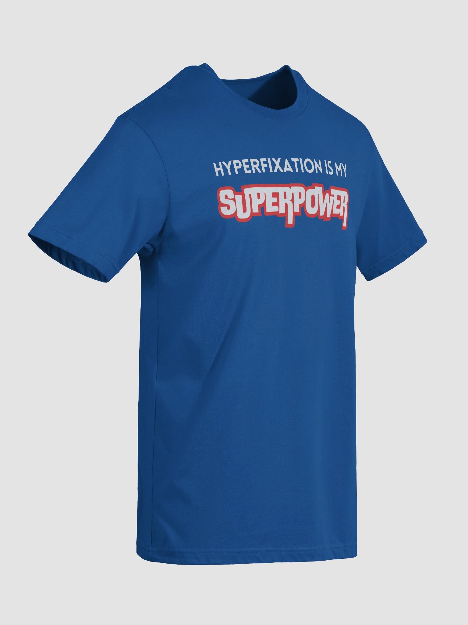 Hyperfixation is my Superpower T-Shirt product image (10)