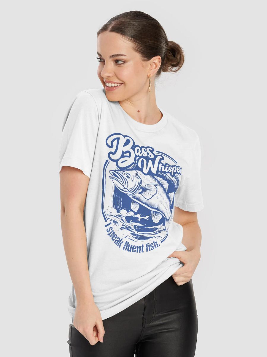 Bass Whisperer: I speak fluent fish. T-Shirt product image (8)