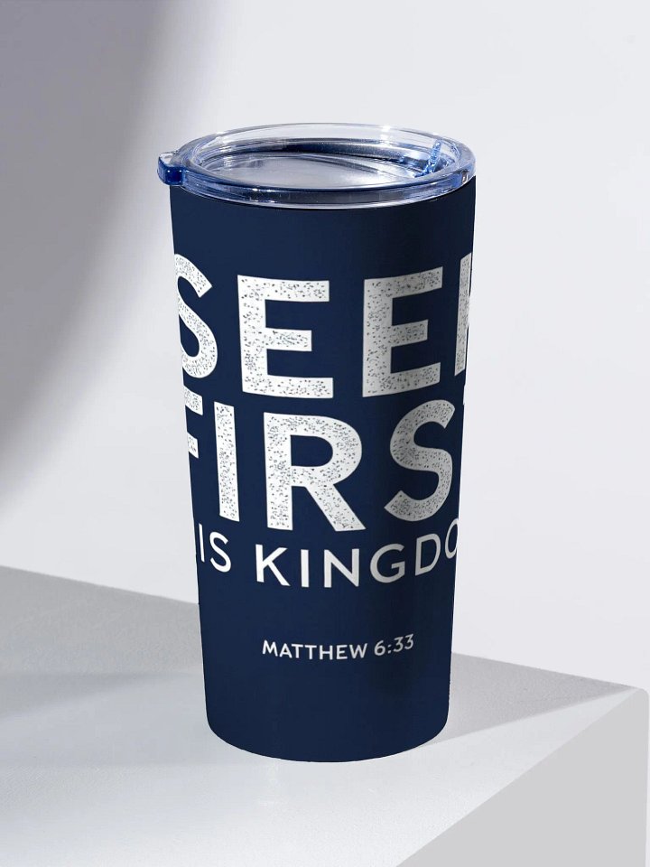 Seek First His Kingdom Christian Tumbler | Matthew 6:33 product image (2)
