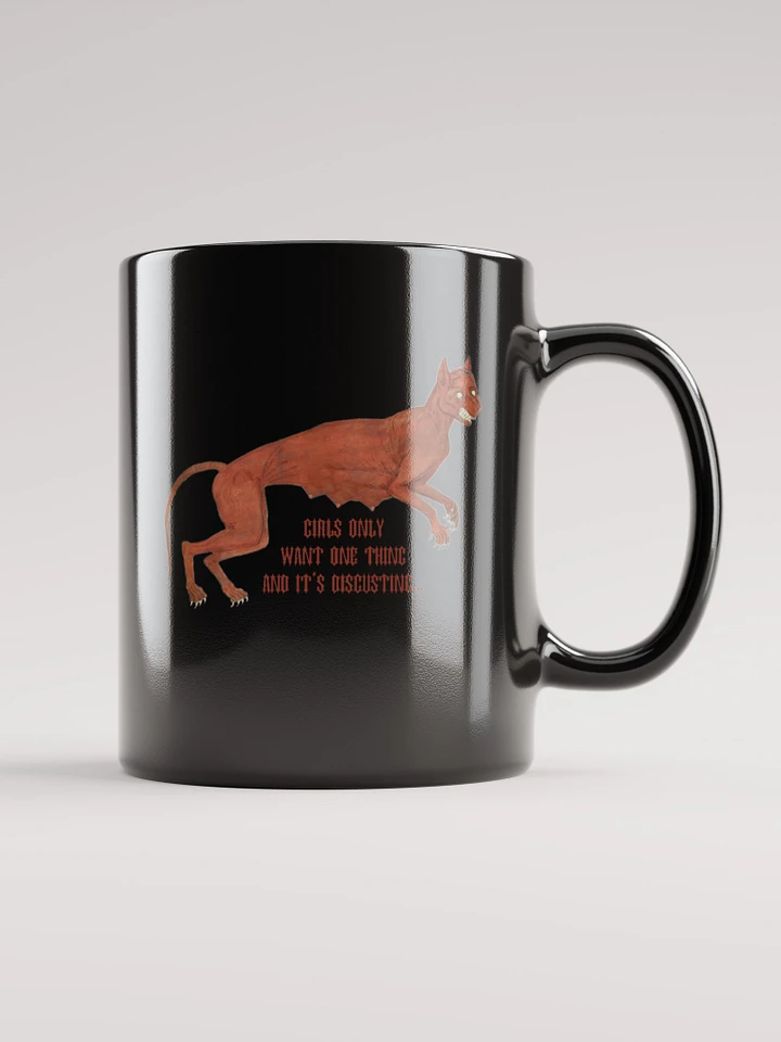 'Girls Only Want One Thing And It's Disgusting' Mug product image (1)