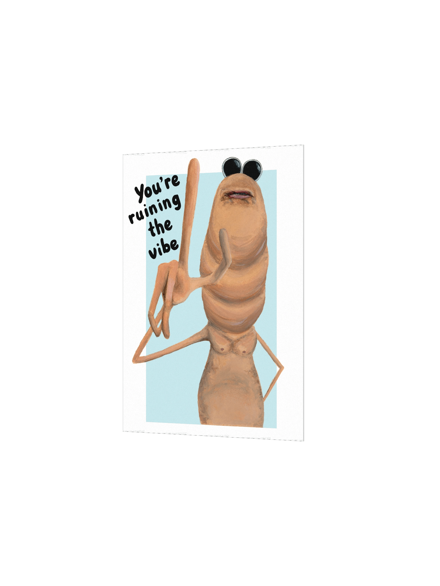 You're ruining the vibe print product image (6)