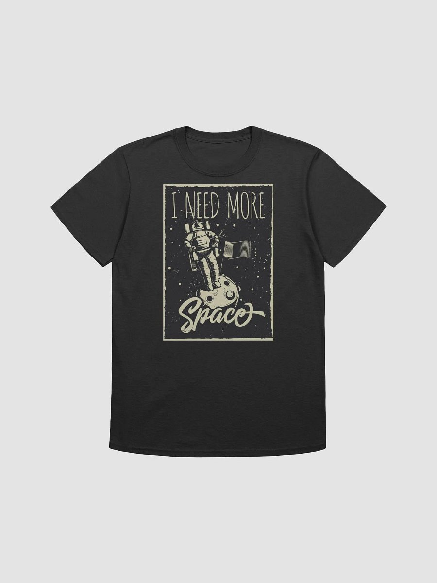 I NEED MORE SPACE Tshirt product image (4)