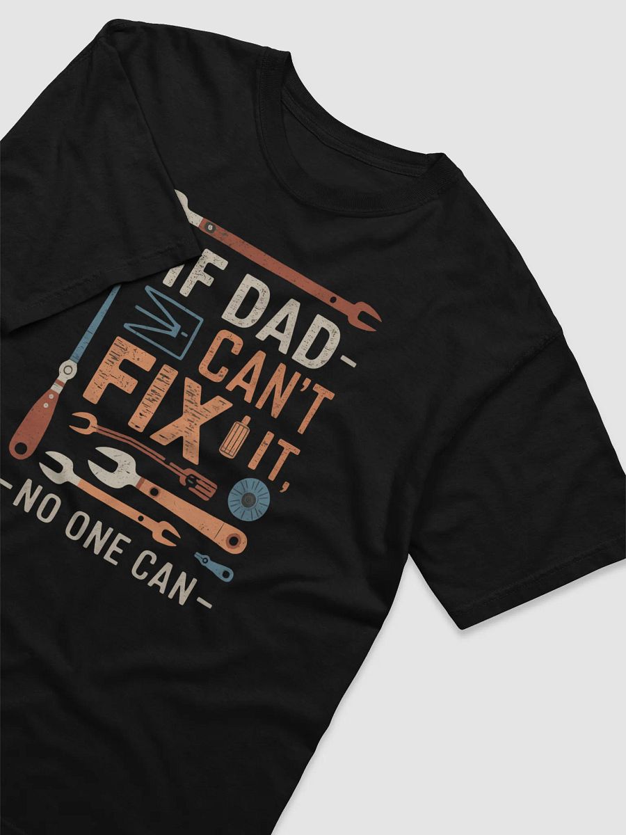 If Dad Can't Fix It No One Can - Father's Day T-Shirt Gift for Dad product image (52)