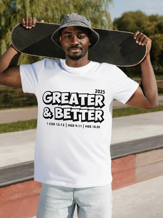 Greater & Better 2025