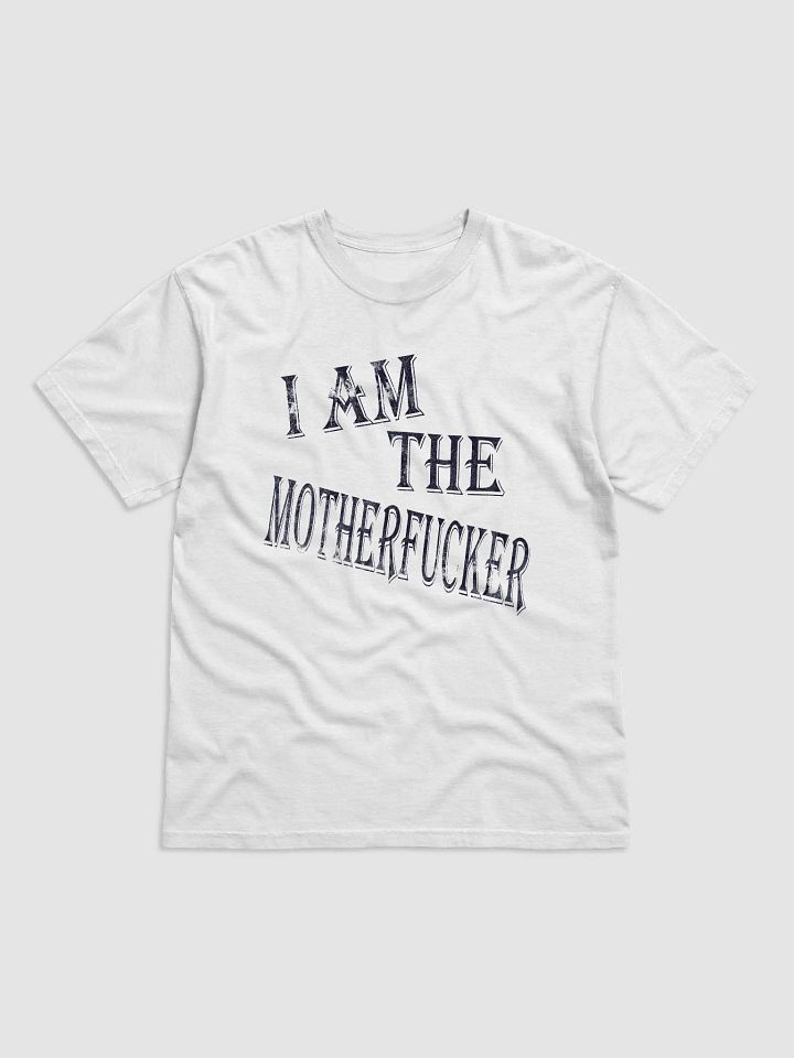 I Am The Motherfucker T-Shirt product image (5)