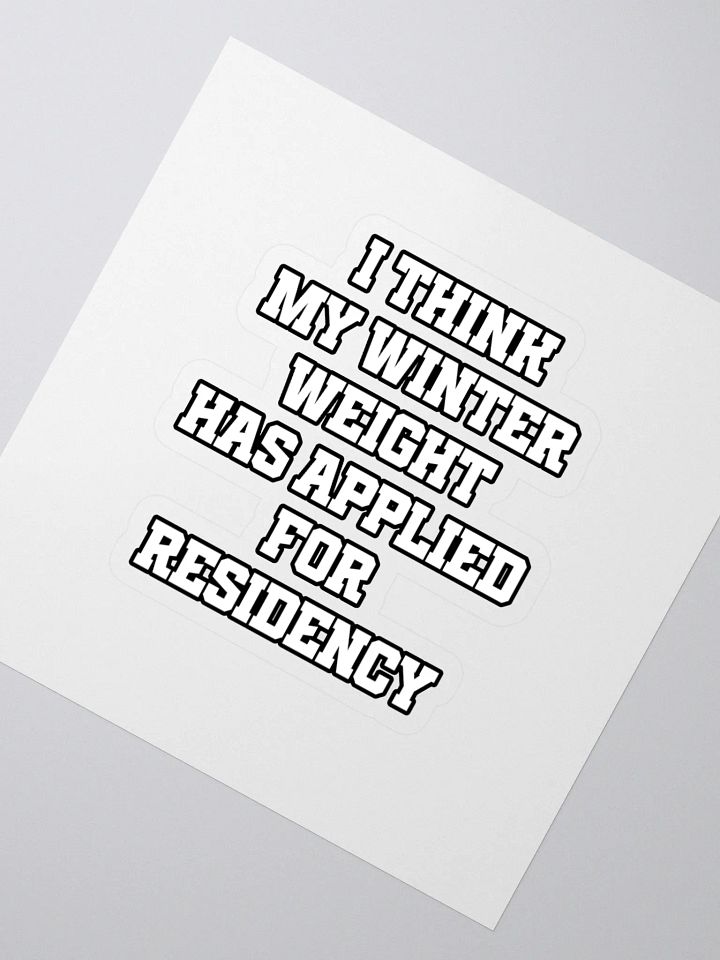 I Think My Winter Weight Has Applied For Residency Sticker product image (2)