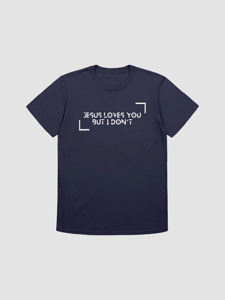 Jesus Loves You But I Don't Unisex T-Shirt V3 product image (7)