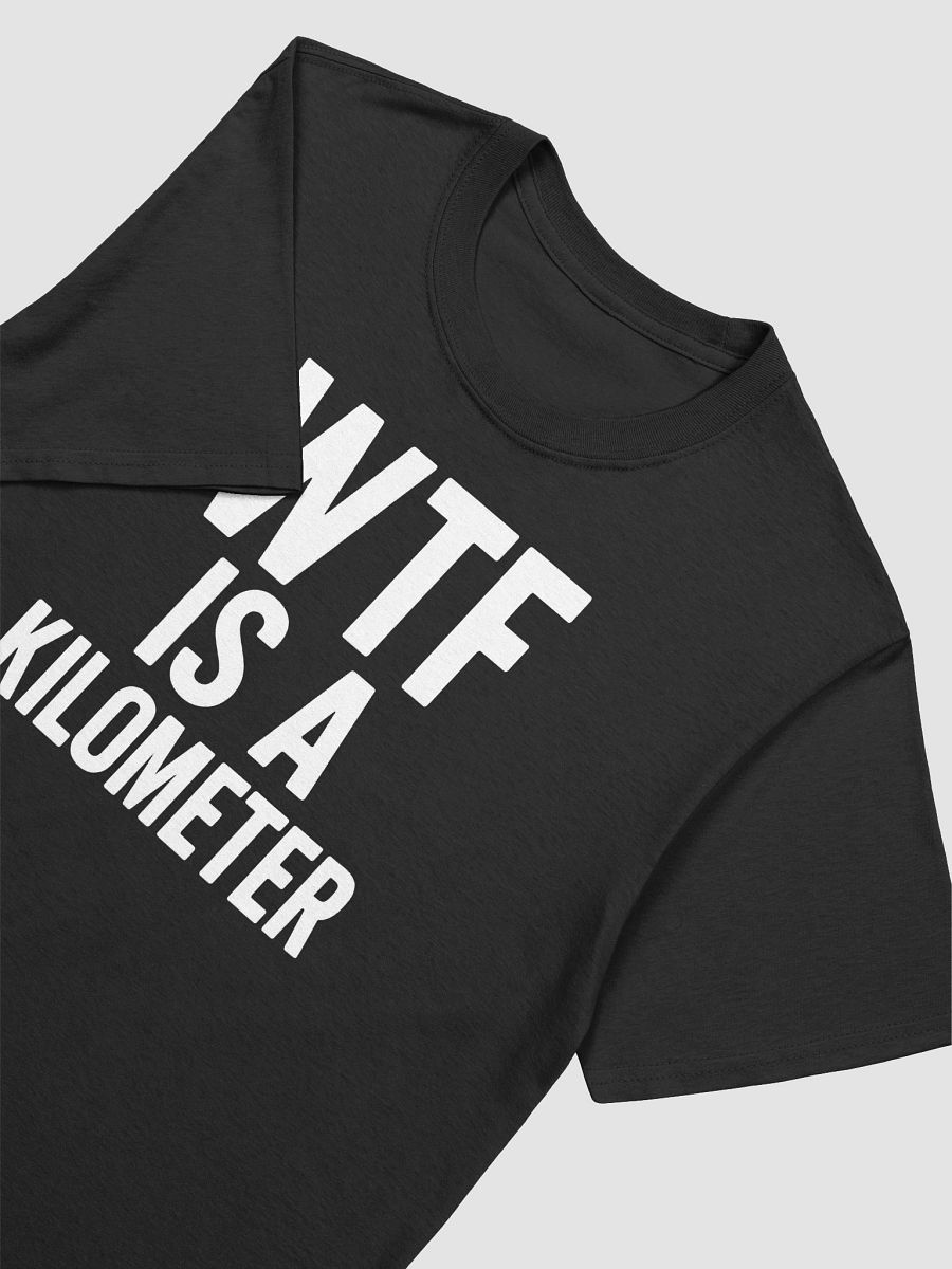 wtf is a kilometer T-shirt product image (3)