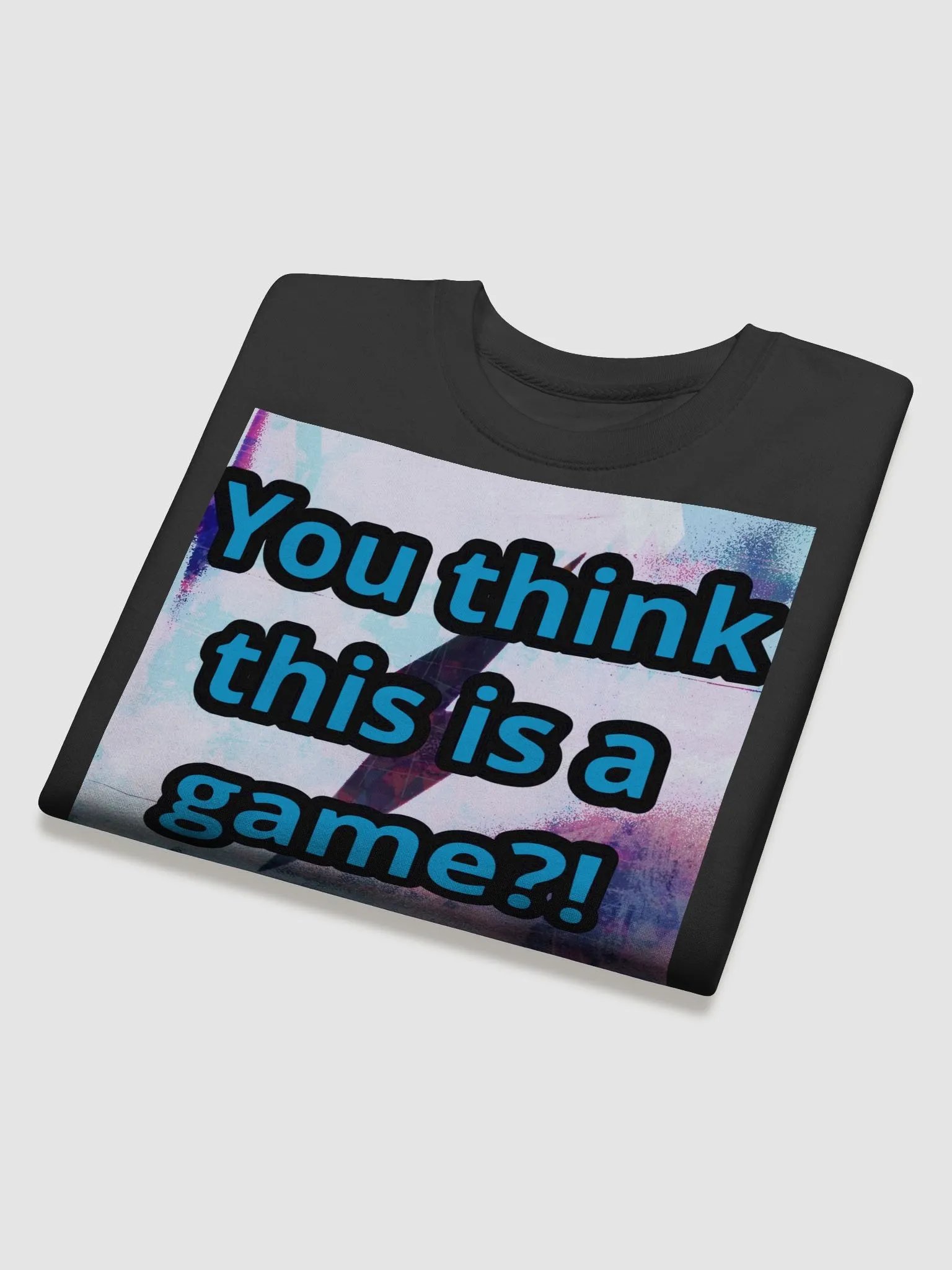 You think this is a game?! Cotton Sweatshirt product image (4)