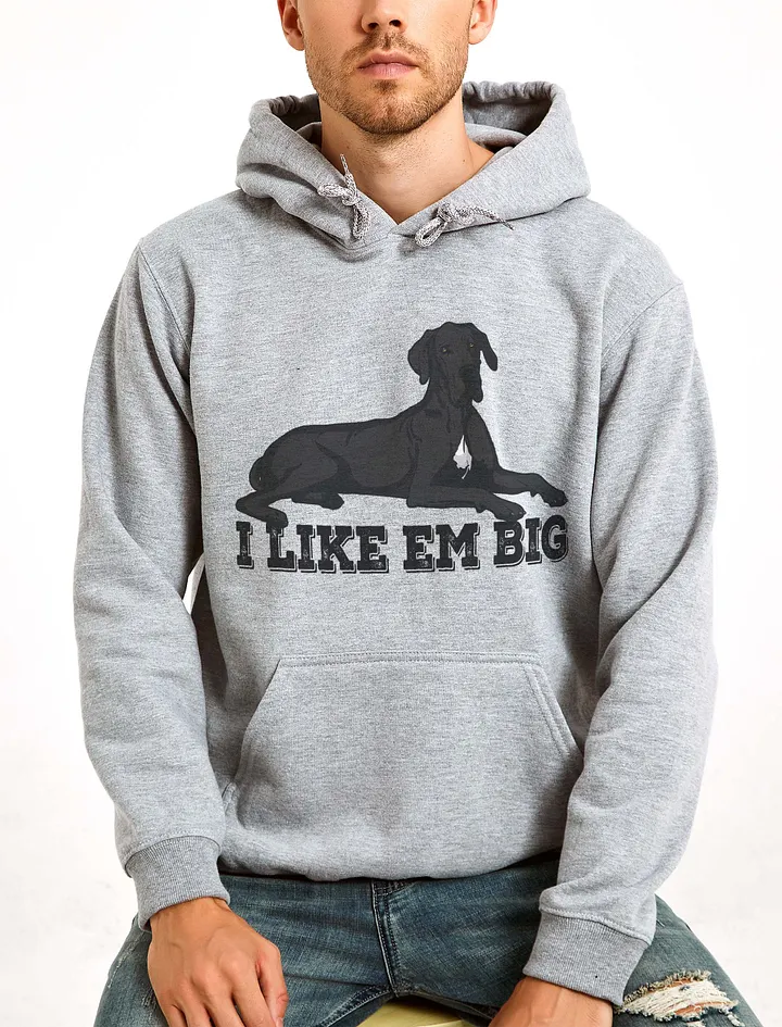 I Like Em Big Hooded Sweatshirt of a Great Dane | Funny Hoodie for Great Dane Paw-rents product image (24)