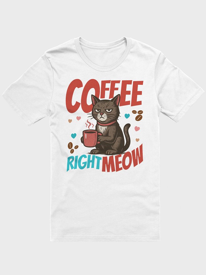 Coffee Right Meow T-Shirt product image (1)