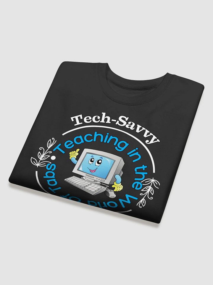 Tech Savvy, Teaching In The World Of Tabs Heritage Sweatshirt product image (9)
