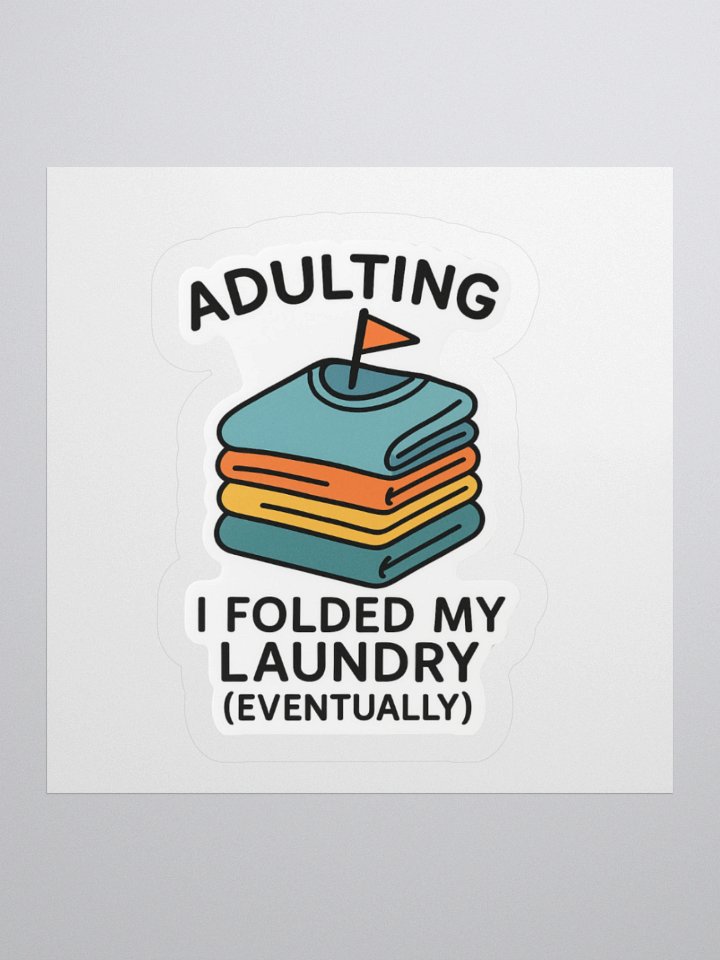 “I Folded My Laundry (Eventually)” Sticker product image (2)