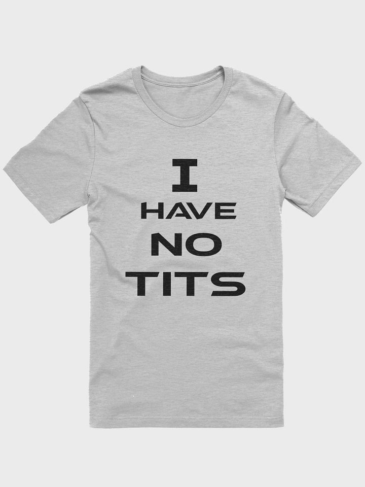 I Have No Tit's T-Shirt product image (1)