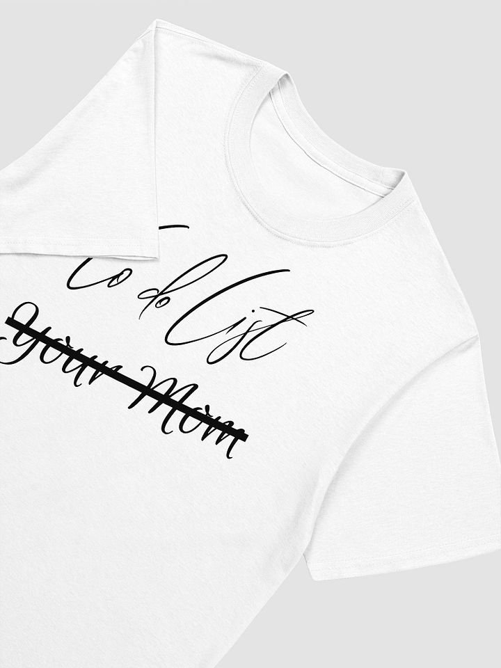 To Do List Your Mom Unisex T-Shirt V12 product image (8)