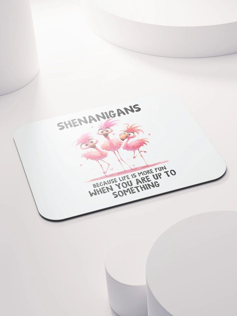 Shenanigans - Life's More Fun When You're Up To Something Mouse Pad product image (4)