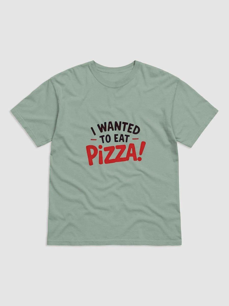 "I Wanted to Eat Pizza!" Comfort Colors Garment-Dyed Heavyweight T-Shirt product image (4)