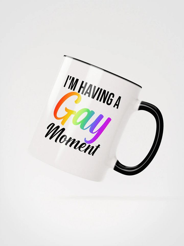 I'm Having a Gay Moment Color Mug product image (1)