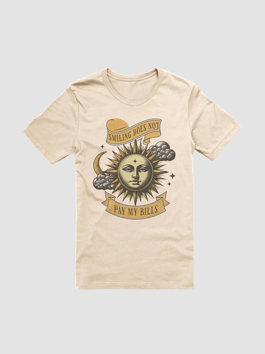 Smiling Does Not Pay My Bills Unisex T-Shirt product image (2)