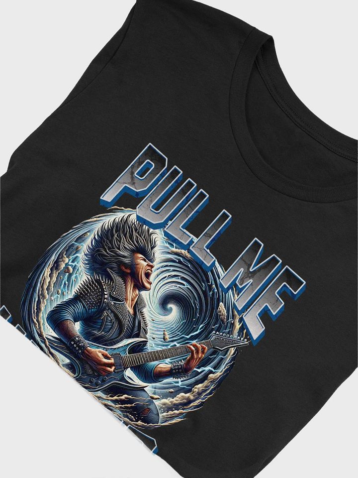 Pull Me Under (Bella+Canvas T-Shirt) product image (2)