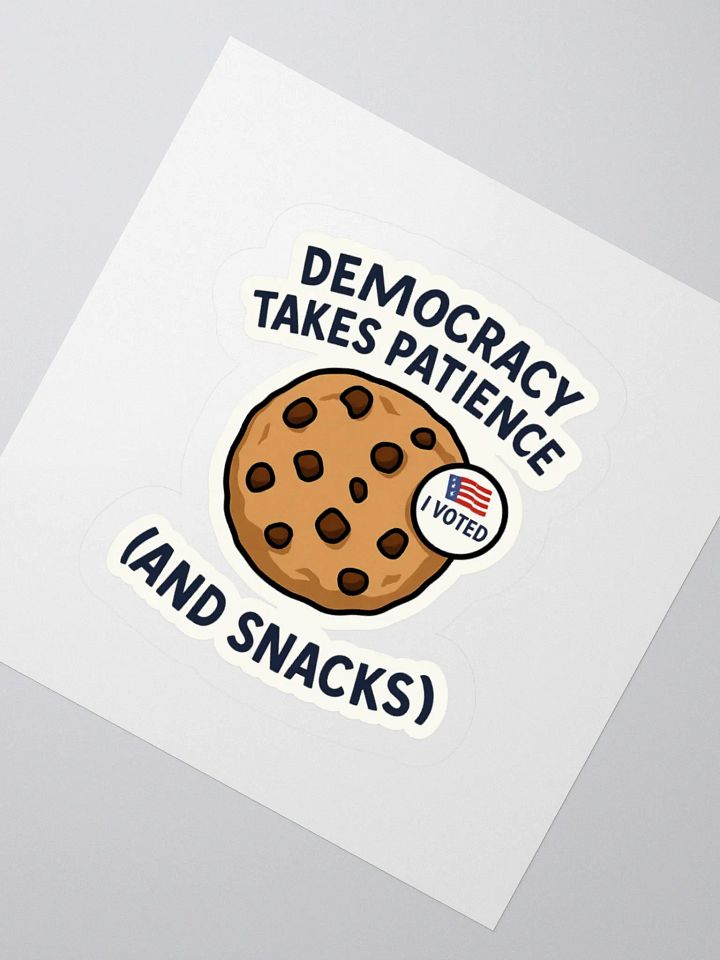 “Democracy Takes Patience (And Snacks!)” Sticker product image (1)