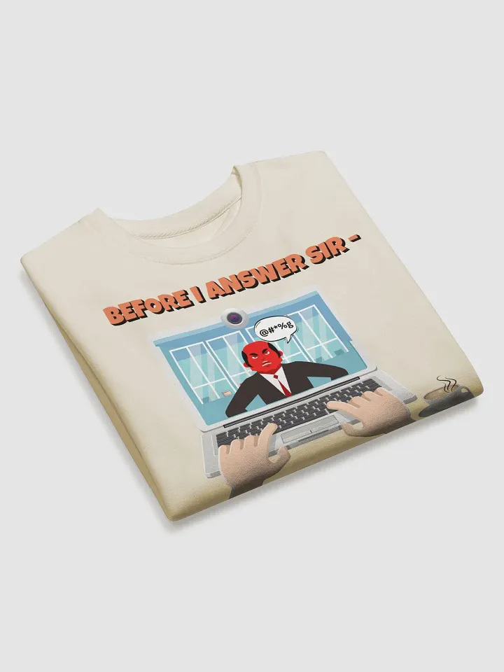 Before I Answer Sir... Sweatshirt product image (8)