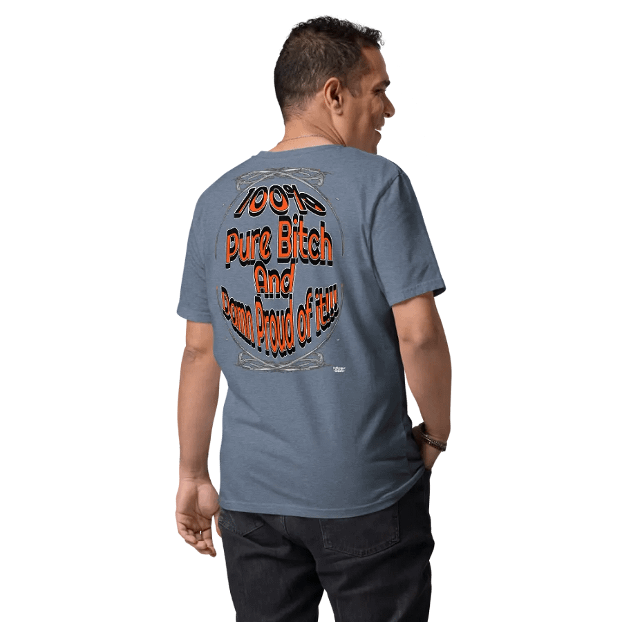 100% Pure Bitch and Damn Proud of it - 01 - Organic Cotton T-Shirt - product image (8)