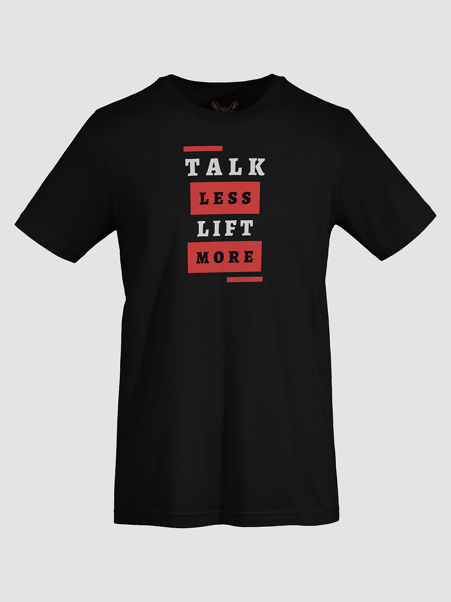 Talk Less Lift Less - T Shirt product image (7)
