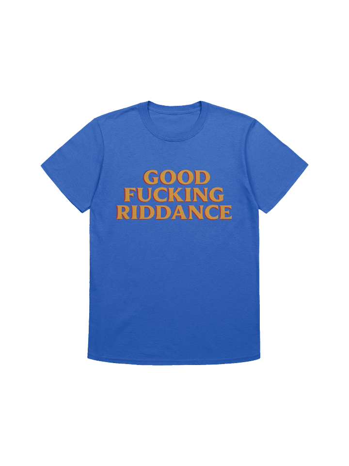 Good Fucking Riddance Shirt product image (8)