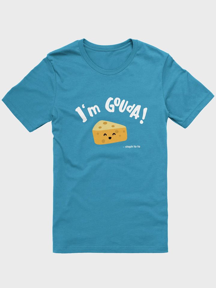 Steph fa fa I'm Gouda! T-Shirt product image (2)