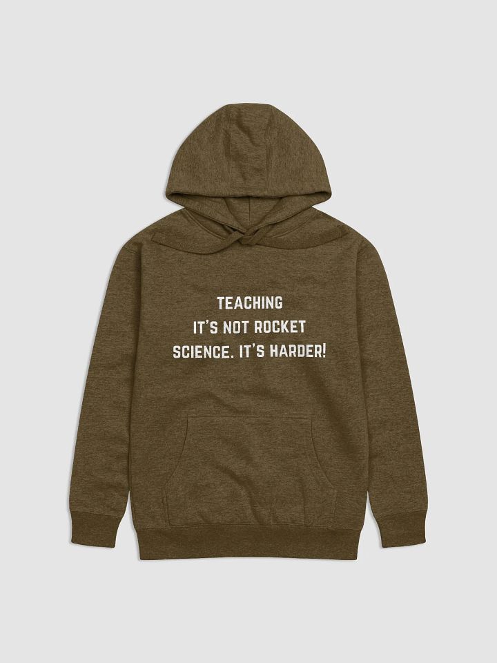 Teaching: It's not rocket science. It's harder! - Teachers Quote Unisex Premium Hoodie product image (9)