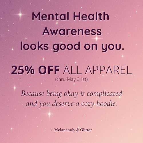💖 Mental Health Awareness looks good on you.

All Melancholy & Glitter apparel is
25% off - all month long.

⏳ Ends May 31

✨...