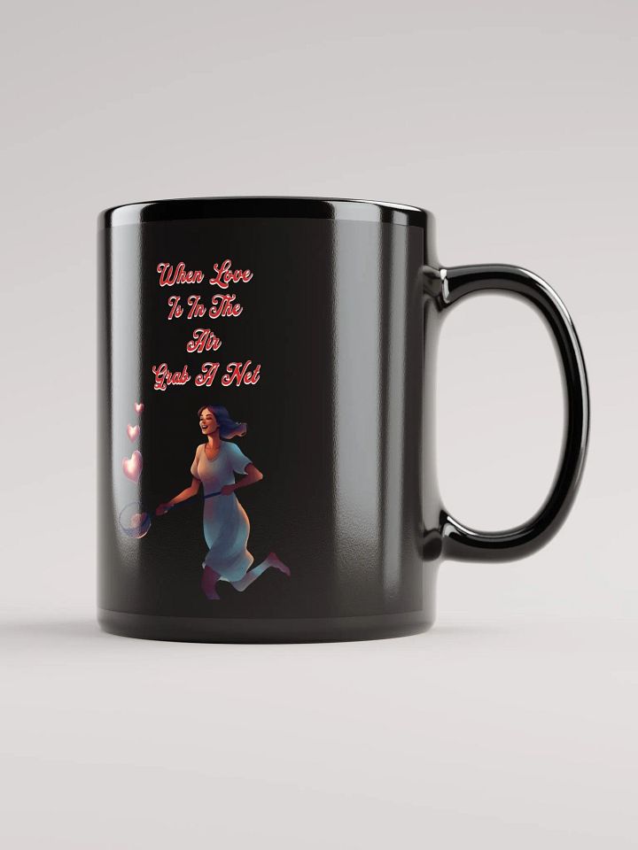 When Love Is In The Air, Grab A Net, Valentine's Day Gift Black Mug product image (3)