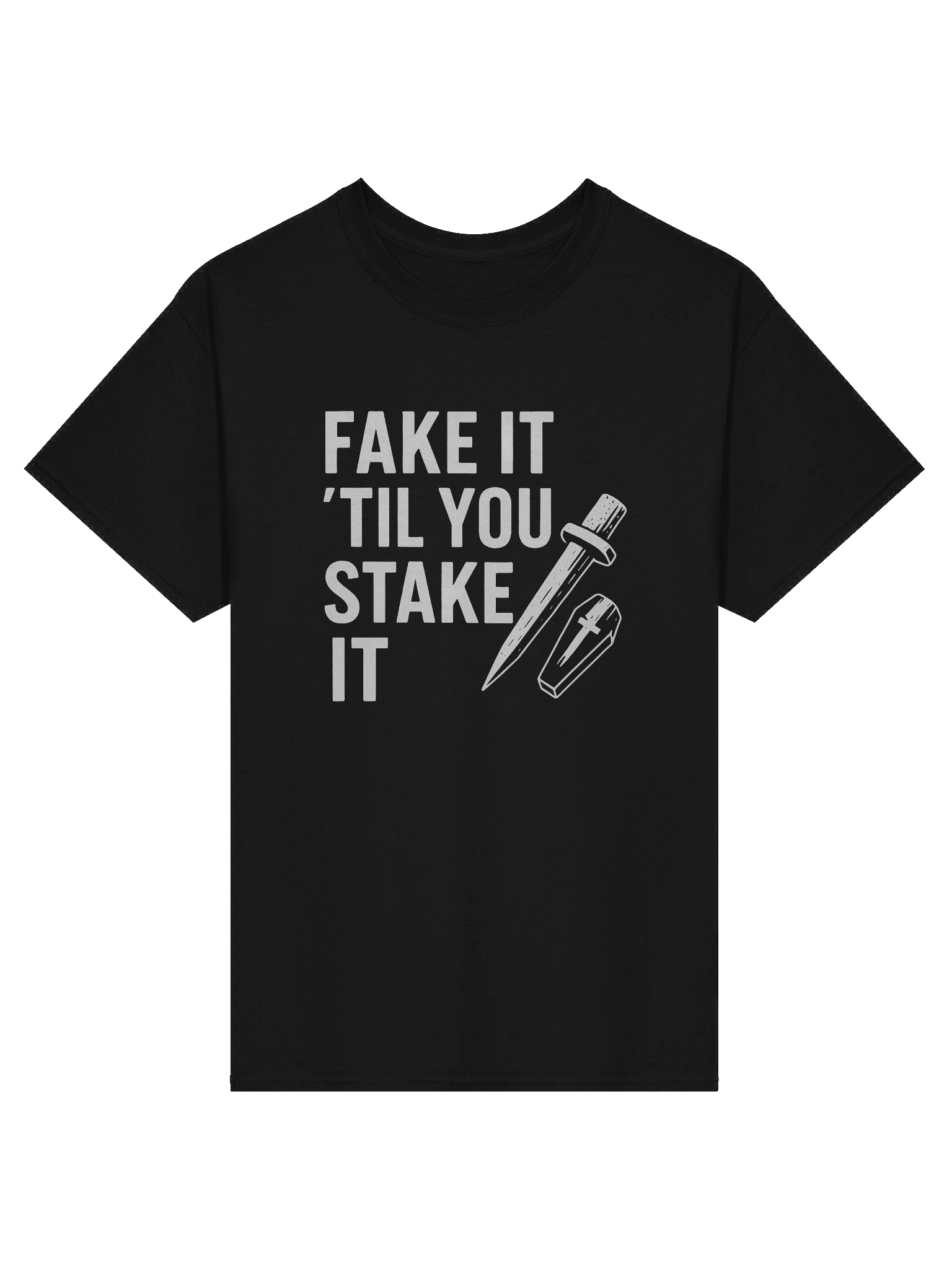 Fake it Til' you Stake it T-Shirt product image (1)