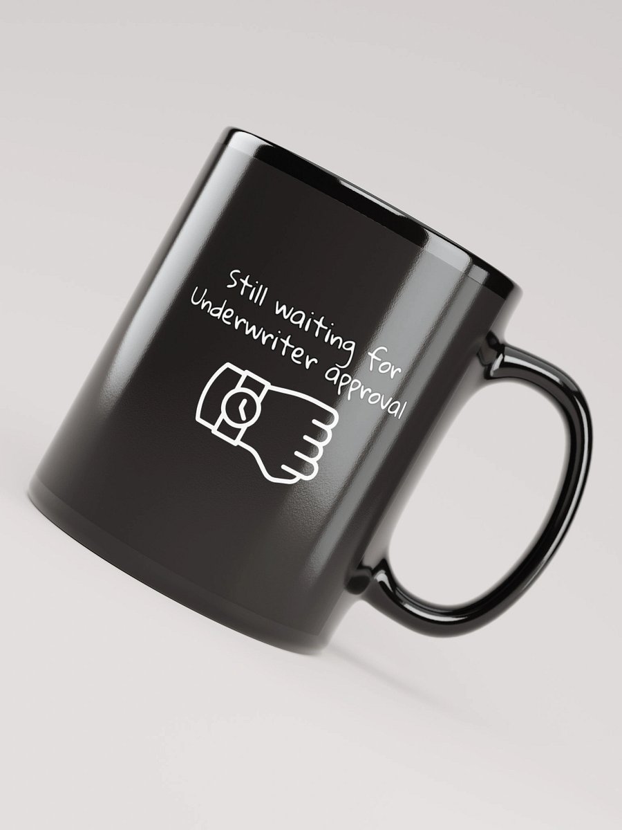 Still Waiting Underwriter Approval Mug product image (7)